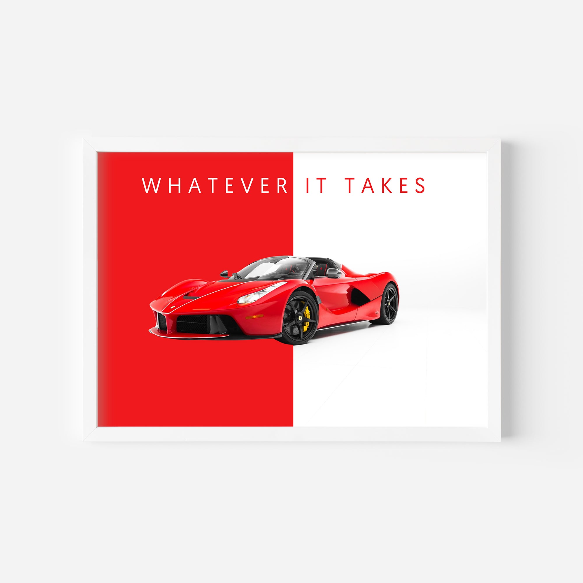 Whatever it takes - La Ferrari Super Car Wall Poster