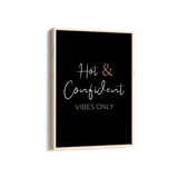 Hot & Confident Vibes only Quote Wall Art