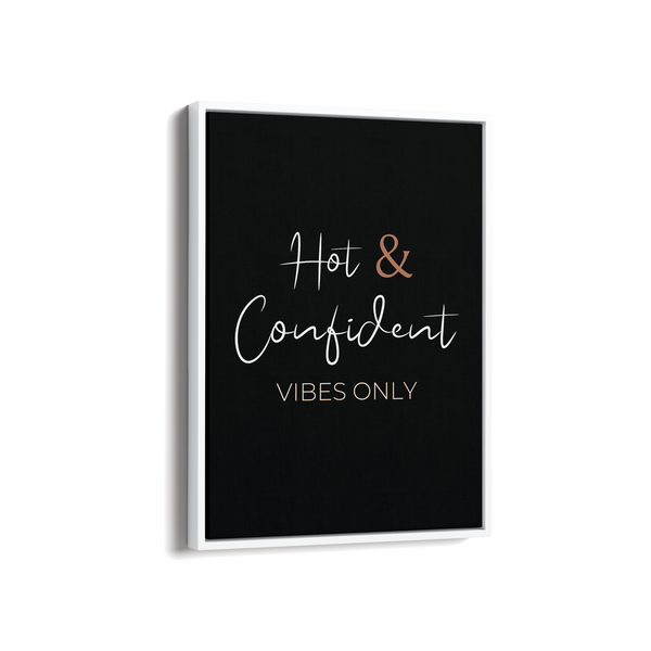 Hot & Confident Vibes only Quote Wall Art - The Mortal Soul