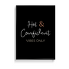 Hot & Confident Vibes only Quote Wall Art - The Mortal Soul