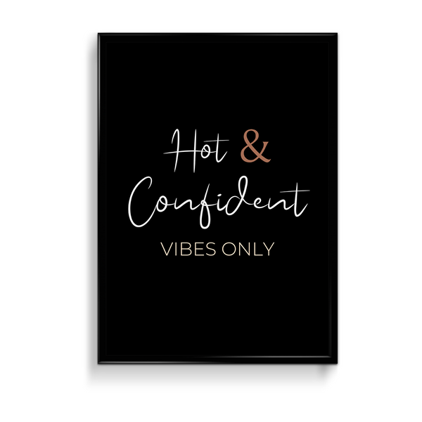 Hot & Confident Vibes only Quote Wall Art - The Mortal Soul