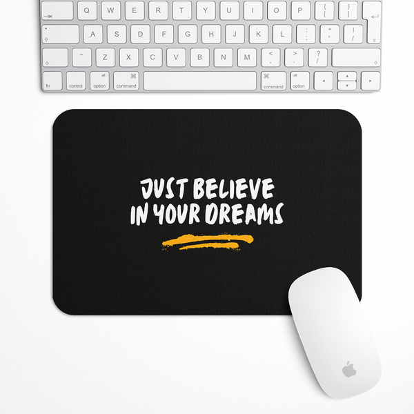 Just believe in your dreams Gaming Mouse Pad