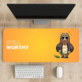 Still Worthy Desk Mat | Desk Pad | Mouse Pad