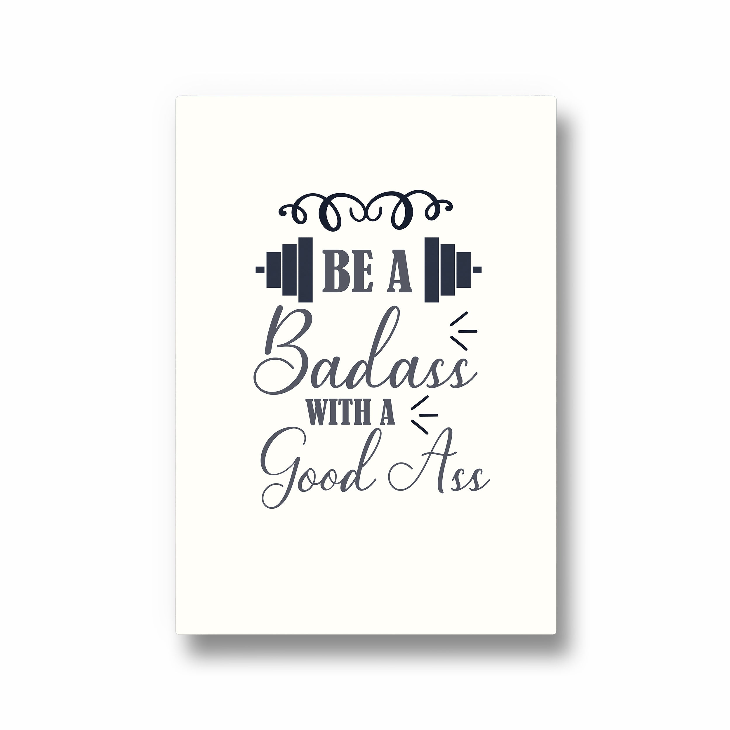 Be a bad ass with a good ass Gym Poster