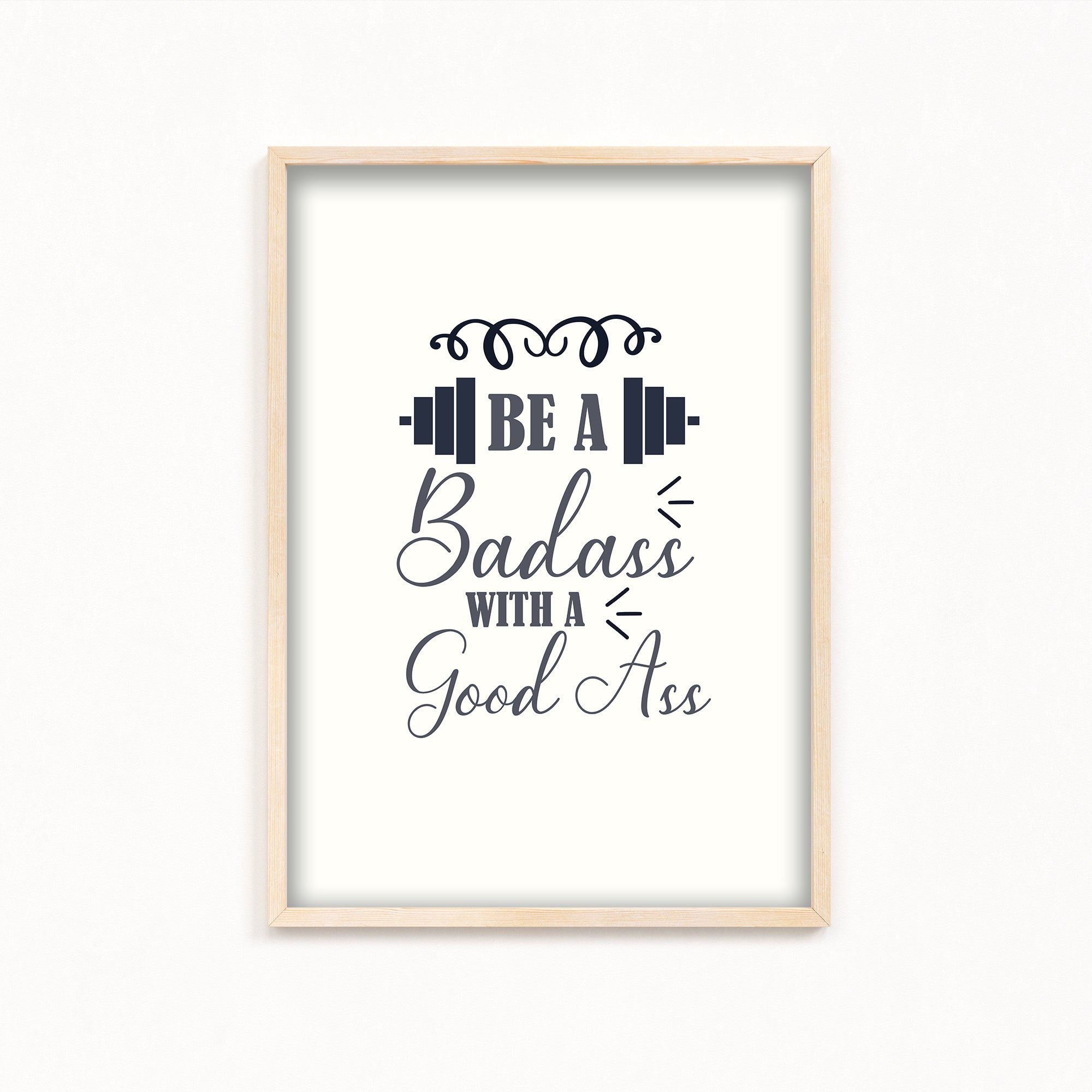 Be a bad ass with a good ass Gym Poster