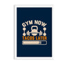 Gym now tacos later Gym Poster