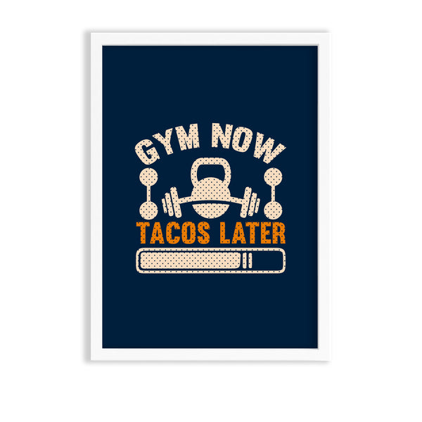 Gym now tacos later Gym Poster