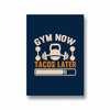 Gym now tacos later Gym Poster