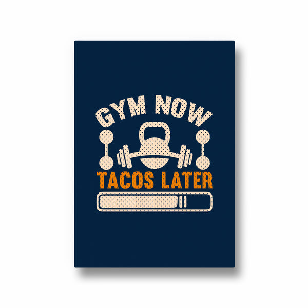 Gym now tacos later Gym Poster