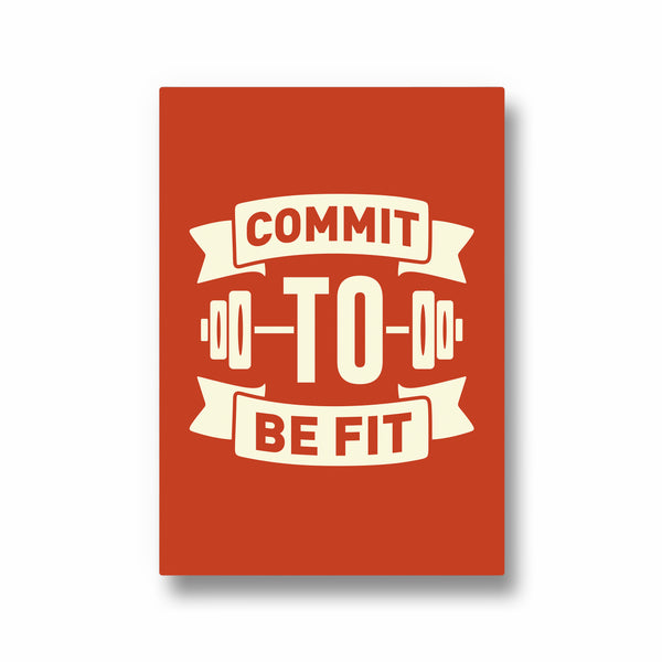 Commit to be fit Gym Poster