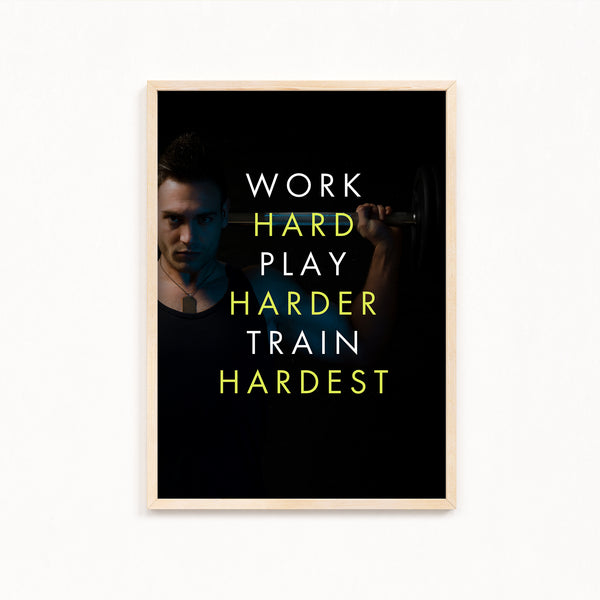 Work hard play harder train hardest Gym Poster