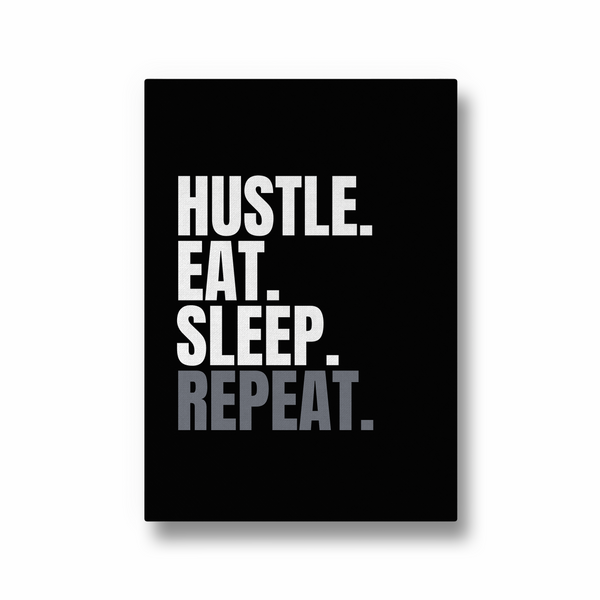 Hustle Eat Sleep Repeat Wall Art - The Mortal Soul