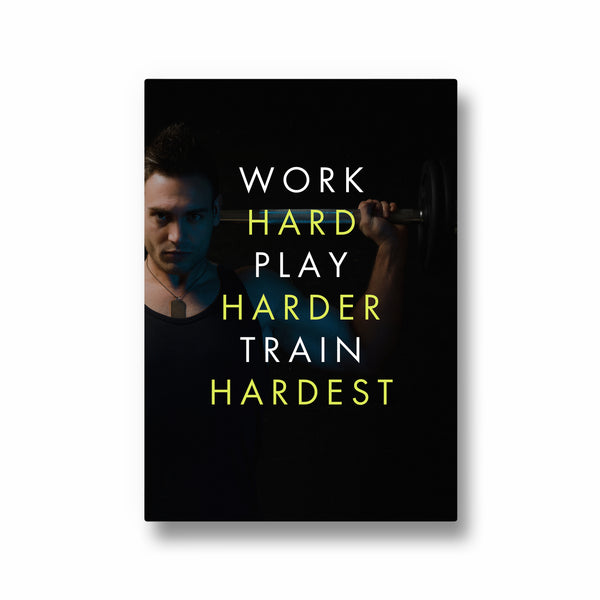 Work hard play harder train hardest Gym Poster