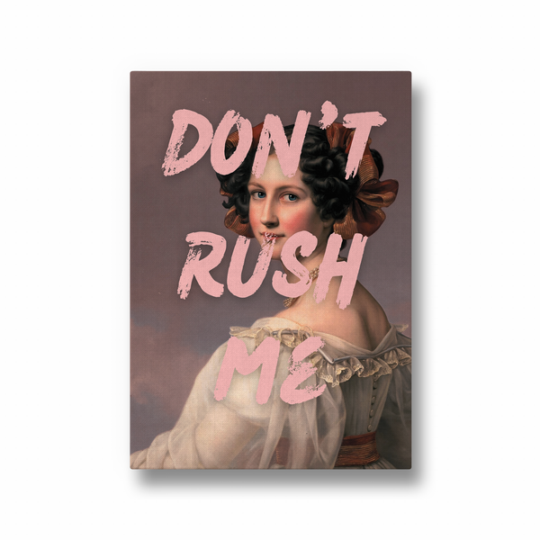 Don't Rush me II Pop Wall Art