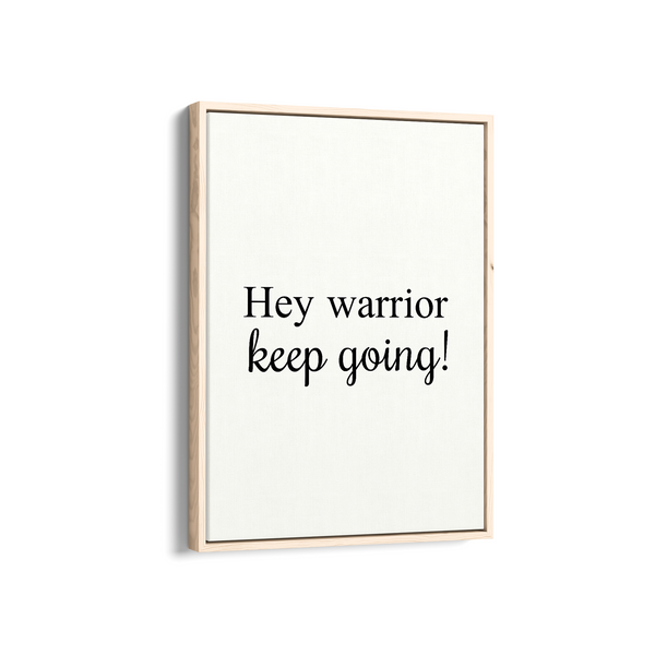 Hey Warrior, keep going Quote Wall Art