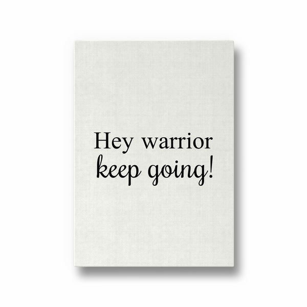 Hey Warrior, keep going Quote Wall Art