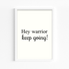 Hey Warrior, keep going Quote Wall Art