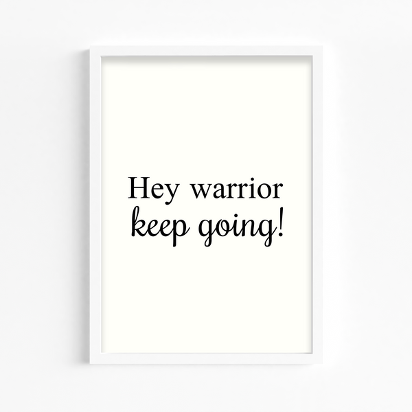 Hey Warrior, keep going Quote Wall Art