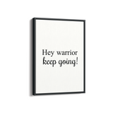 Hey Warrior, keep going Quote Wall Art