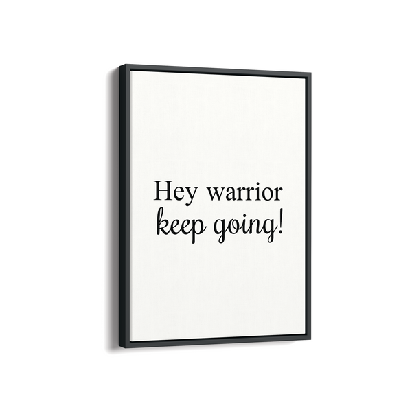 Hey Warrior, keep going Quote Wall Art