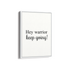 Hey Warrior, keep going Quote Wall Art