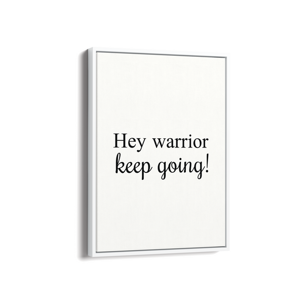 Hey Warrior, keep going Quote Wall Art