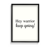 Hey Warrior, keep going Quote Wall Art