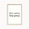 Hey Warrior, keep going Quote Wall Art
