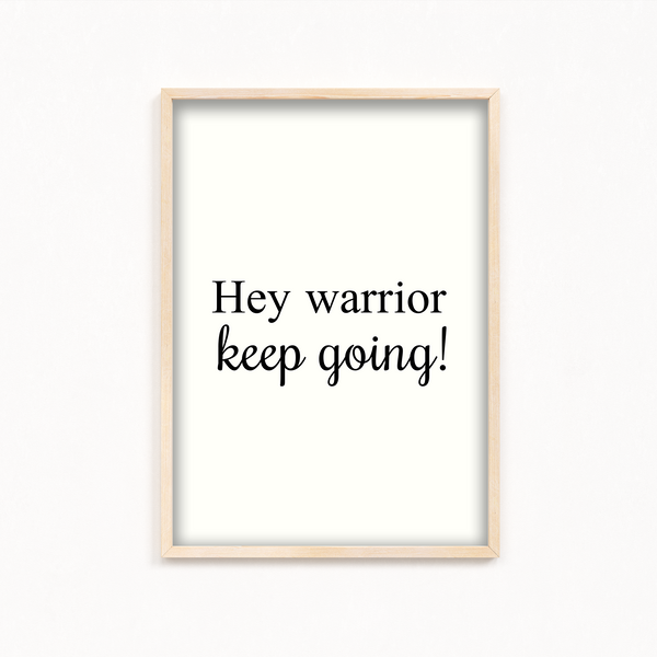 Hey Warrior, keep going Quote Wall Art