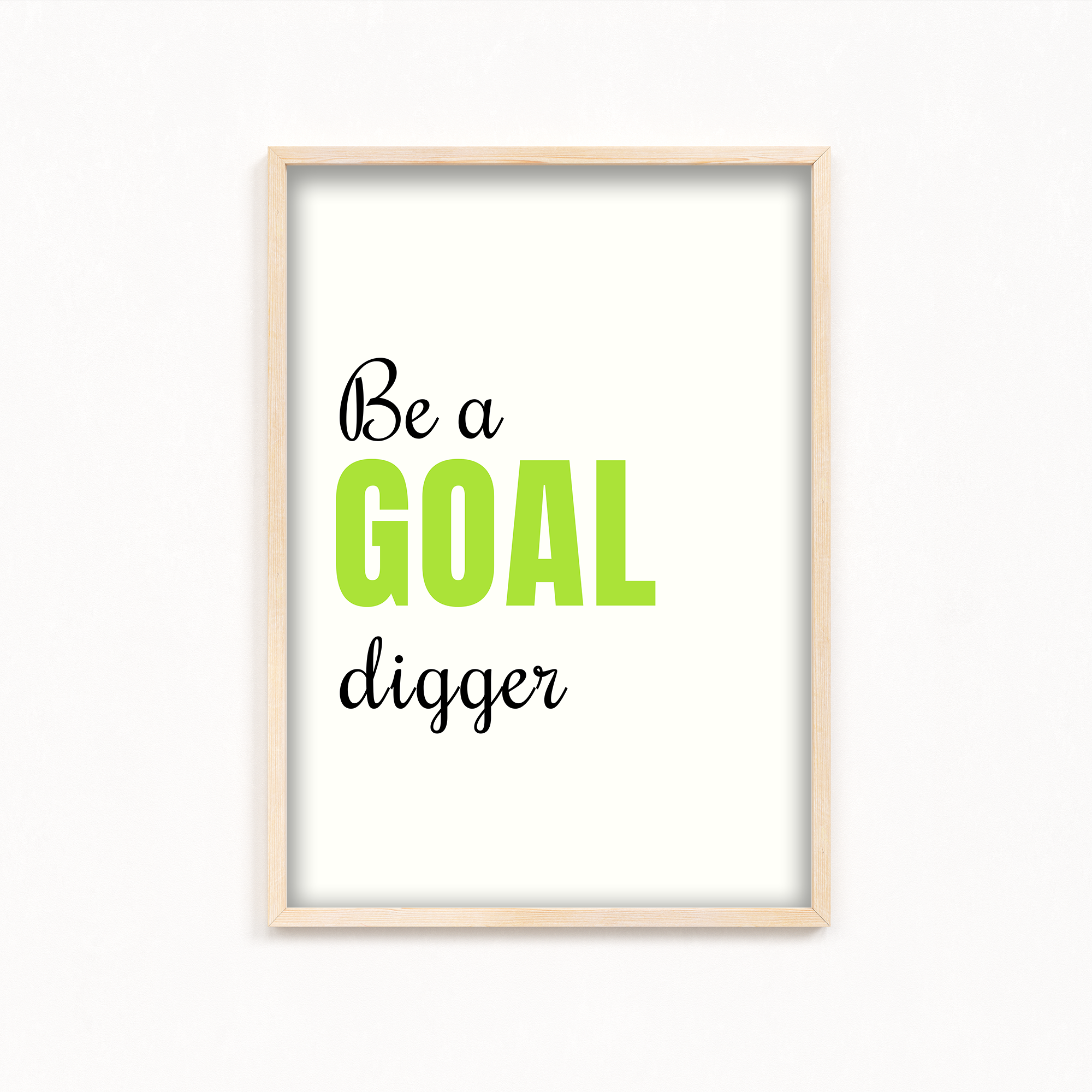 Be a goal digger Quote Wall Art
