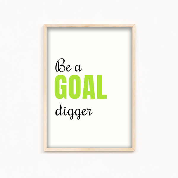Be a goal digger Quote Wall Art