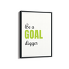 Be a goal digger Quote Wall Art