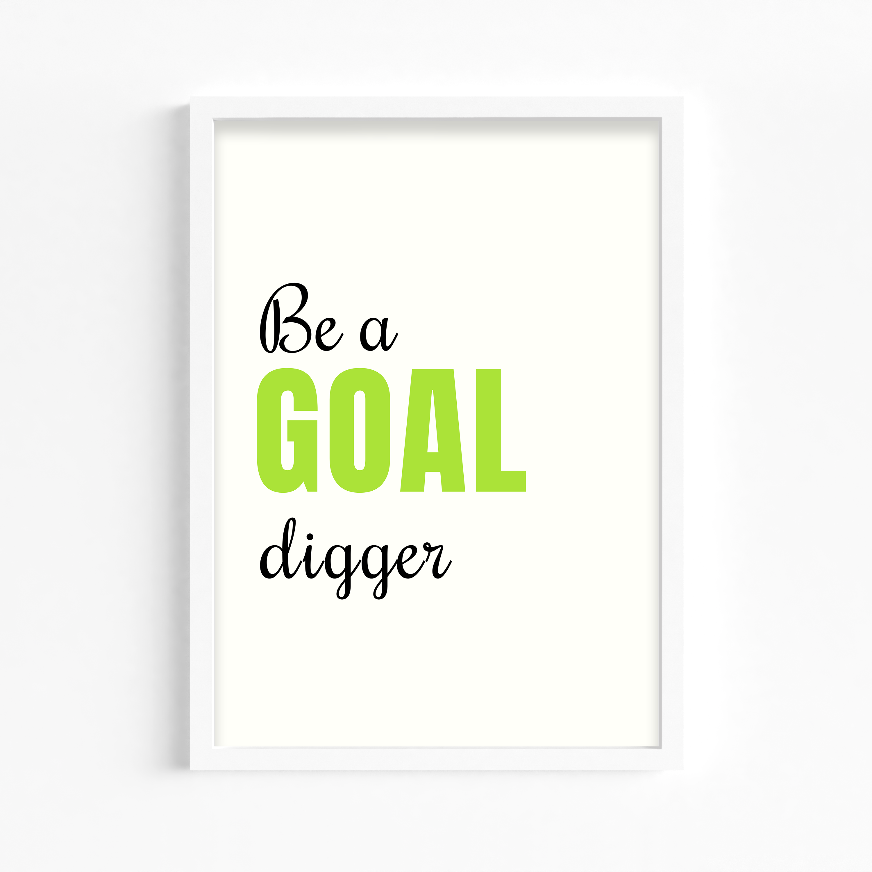 Be a goal digger Quote Wall Art