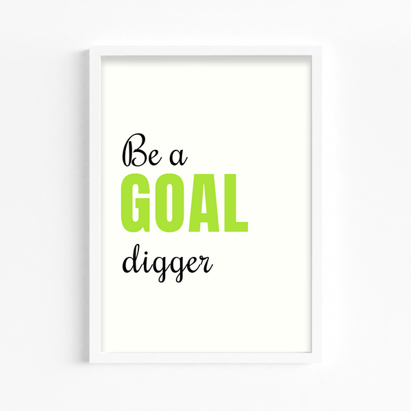 Be a goal digger Quote Wall Art