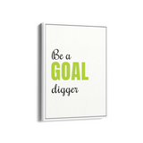 Be a goal digger Quote Wall Art