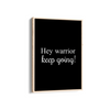 Hey Warrior, keep going Quote Wall Art