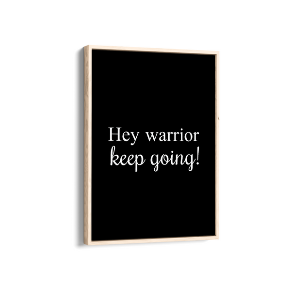 Hey Warrior, keep going Quote Wall Art