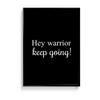 Hey Warrior, keep going Quote Wall Art - The Mortal Soul