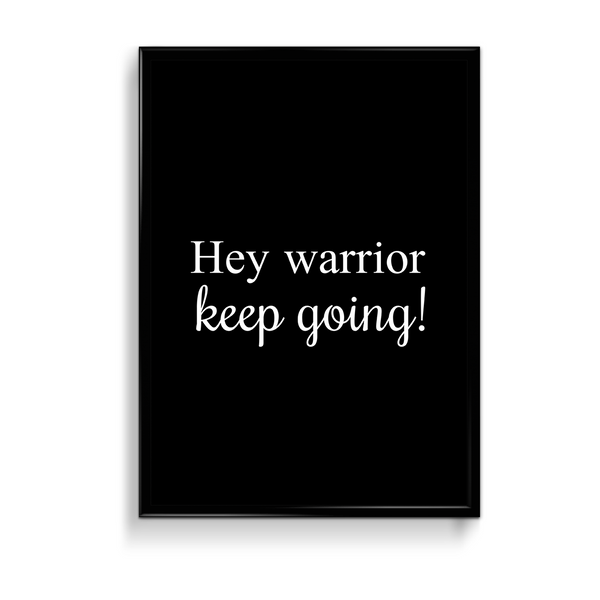 Hey Warrior, keep going Quote Wall Art - The Mortal Soul