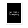Hey Warrior, keep going Quote Wall Art