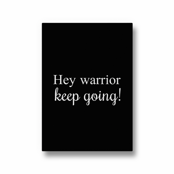 Hey Warrior, keep going Quote Wall Art - The Mortal Soul