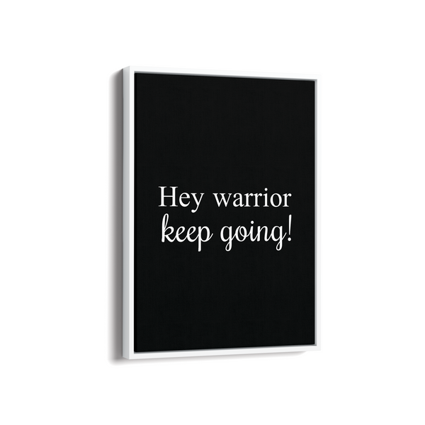 Hey Warrior, keep going Quote Wall Art - The Mortal Soul