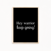 Hey Warrior, keep going Quote Wall Art
