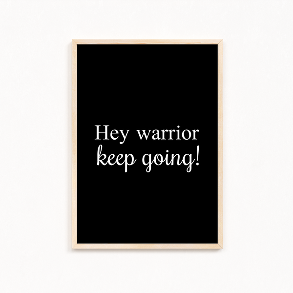 Hey Warrior, keep going Quote Wall Art