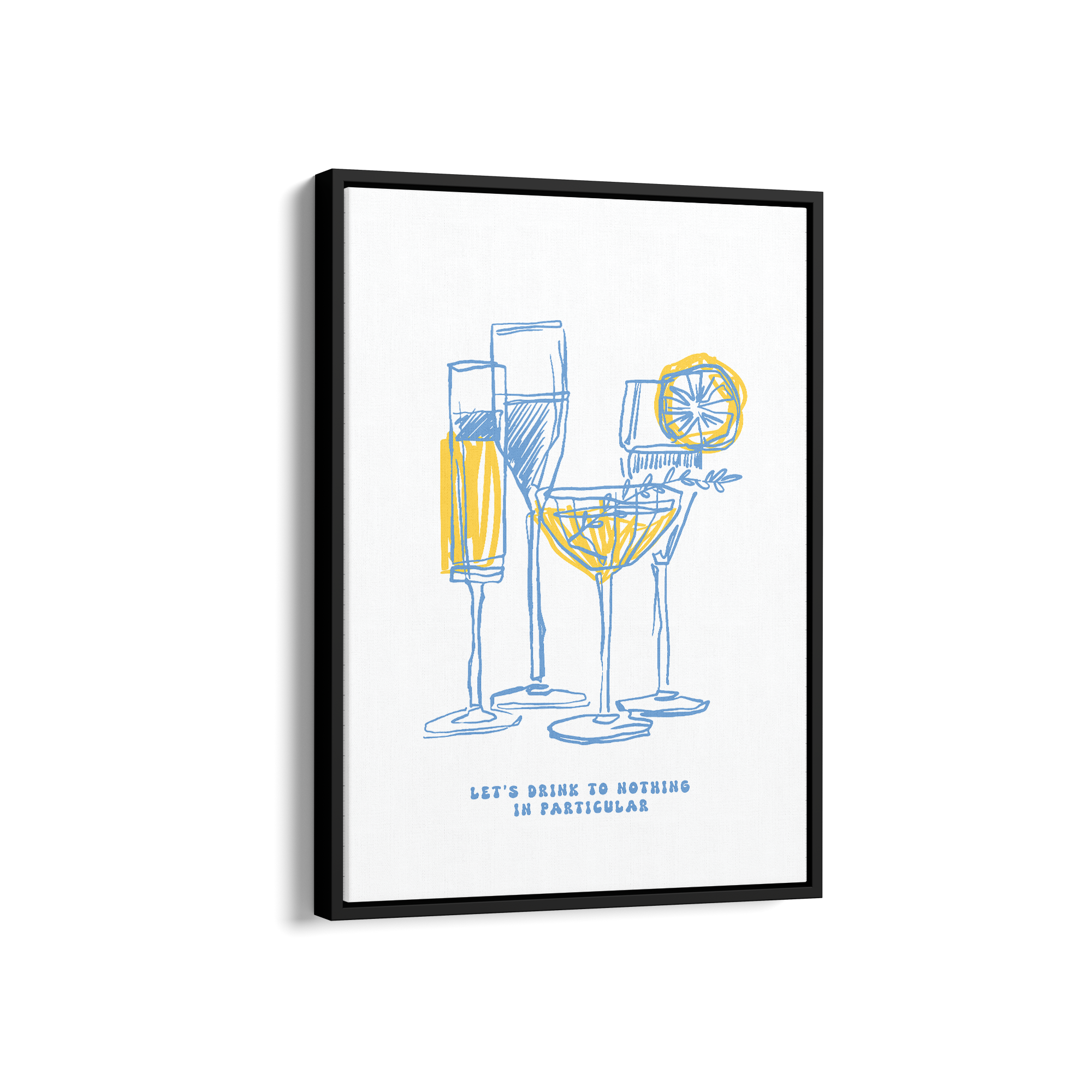 Let's Drink to Nothing in Particular Cravings Wall Art