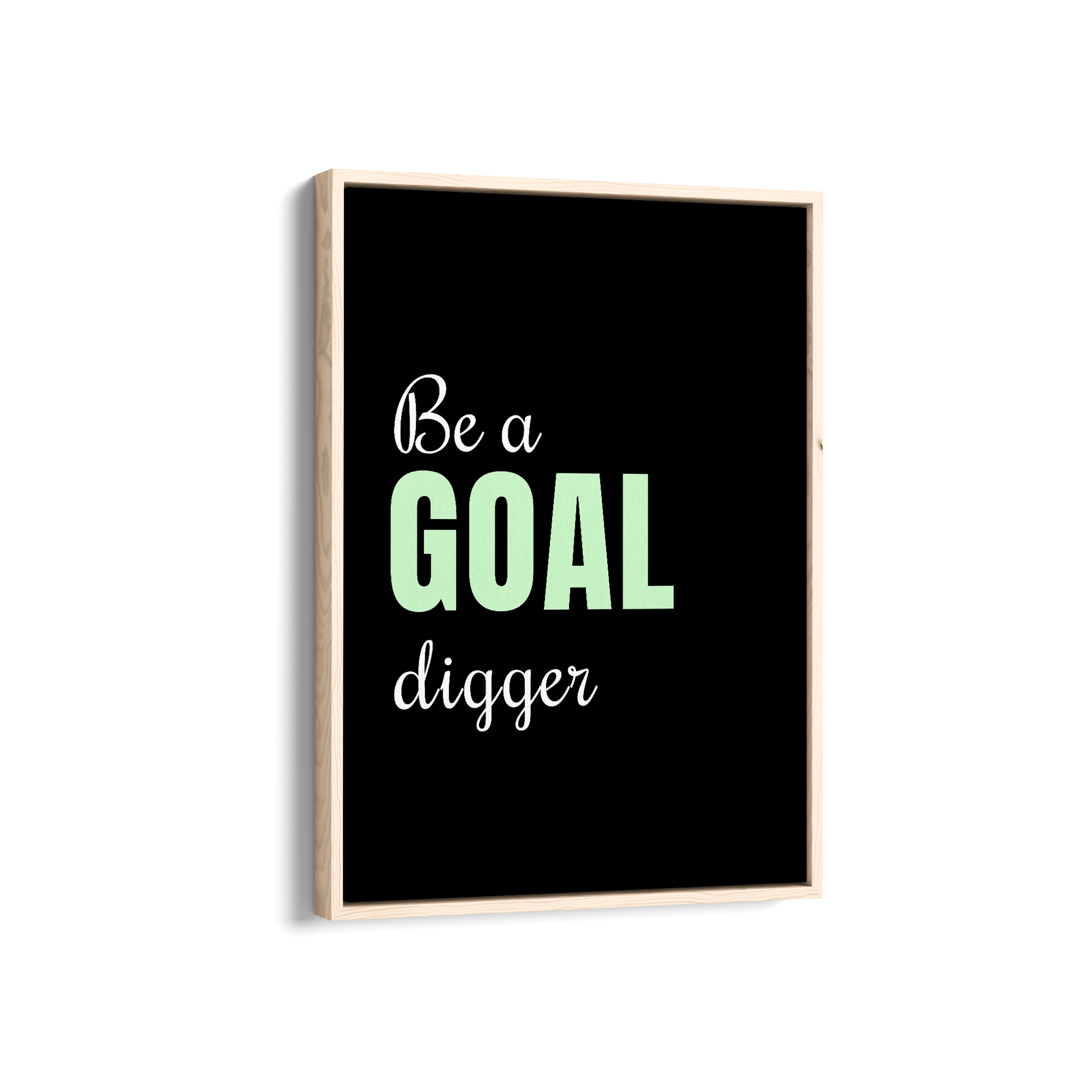 Be a goal digger Quote Wall Art