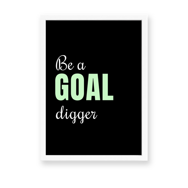 Be a goal digger Quote Wall Art