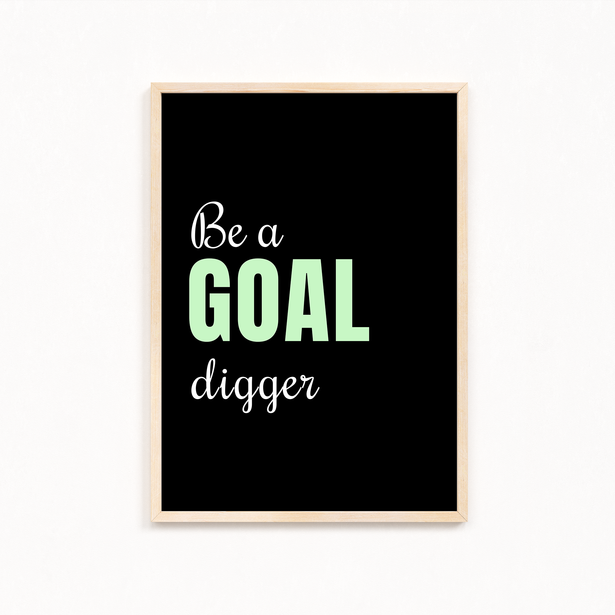 Be a goal digger Quote Wall Art