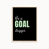 Be a goal digger Quote Wall Art