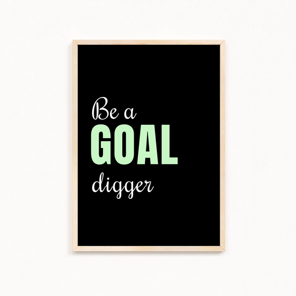 Be a goal digger Quote Wall Art